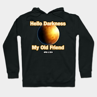 Hello Darkness My Old Friend Solar Eclipse Of April 8 2024 Hoodie